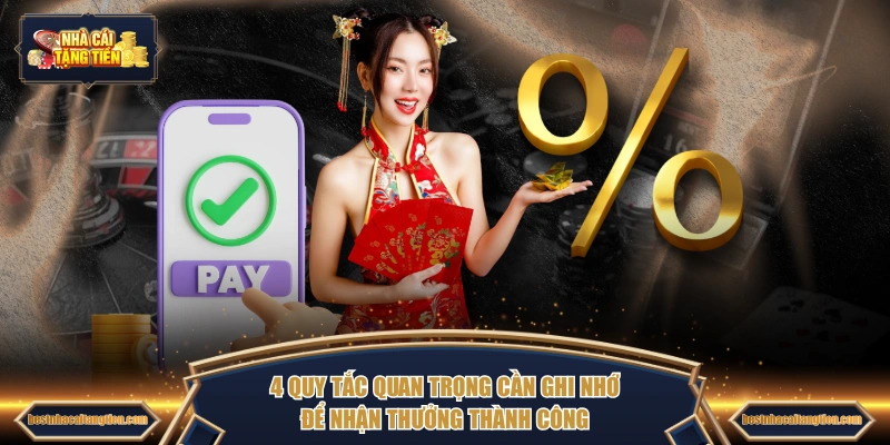 4 quy tắc quan trọng cần ghi nhớ để nhận thưởng thành công