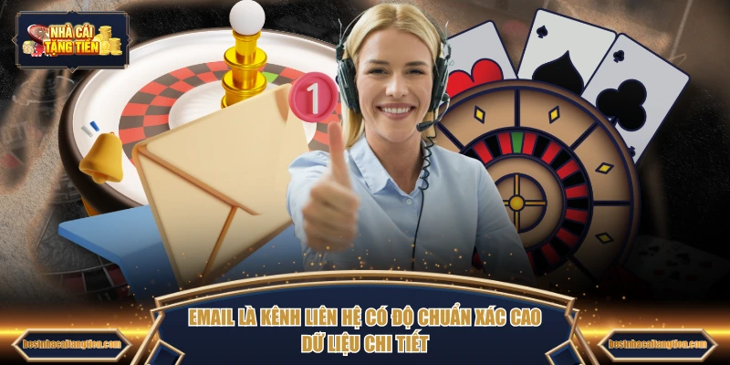 Email là kênh liên hệ có độ chuẩn xác cao, dữ liệu chi tiết