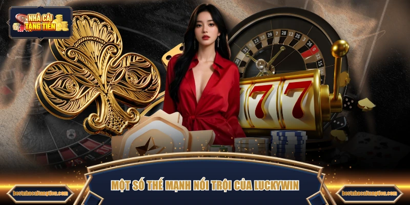 Một số ưu thế nổi trội của nhà cái LUCKYWIN
