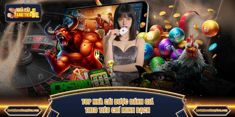 TOP nhà cái được đánh giá theo tiêu chí minh bạch